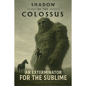 Shadow of the Colossus - A Love Letter to Empty Fields and Therapy Bills